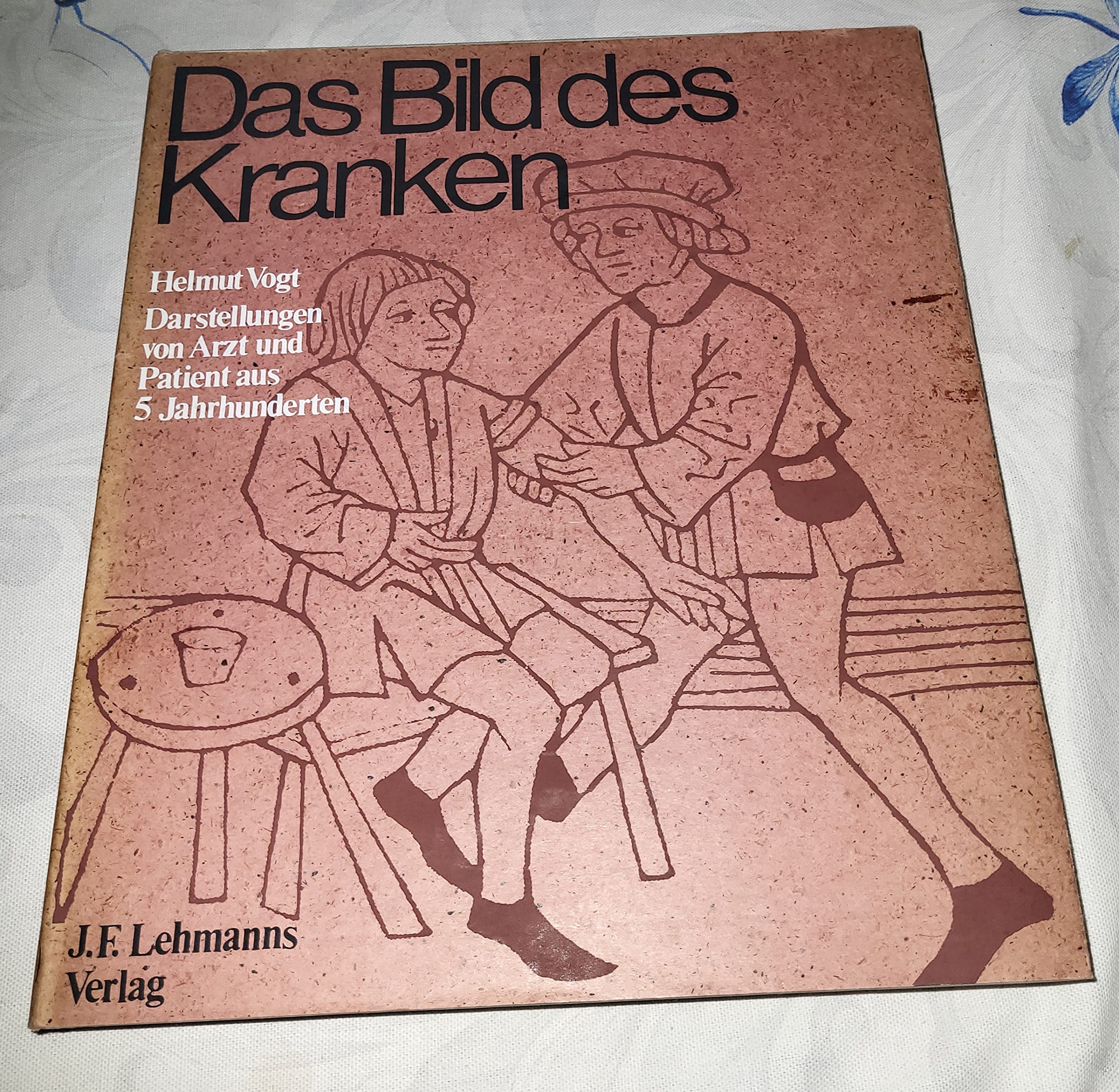Das Bild des Kranken: Die Darstellung äusserer Veränderungen durch innere Leiden und ihrer Heilmassnahmen von der Renaissance bis in unsere Zeit General education