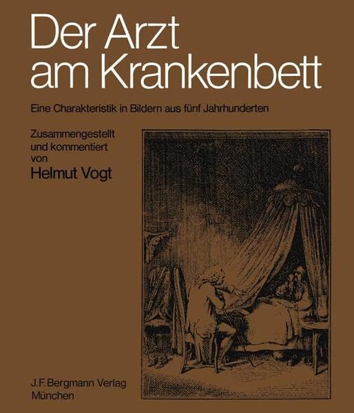 Der Arzt am Krankenbett: Eine Charakteristik in Bildern aus fünf Jahrhunderten. Gewidmet dem Flensburger Ärzteverein zu seinem hundertjährigen Jubiläum 1884-1984 Books