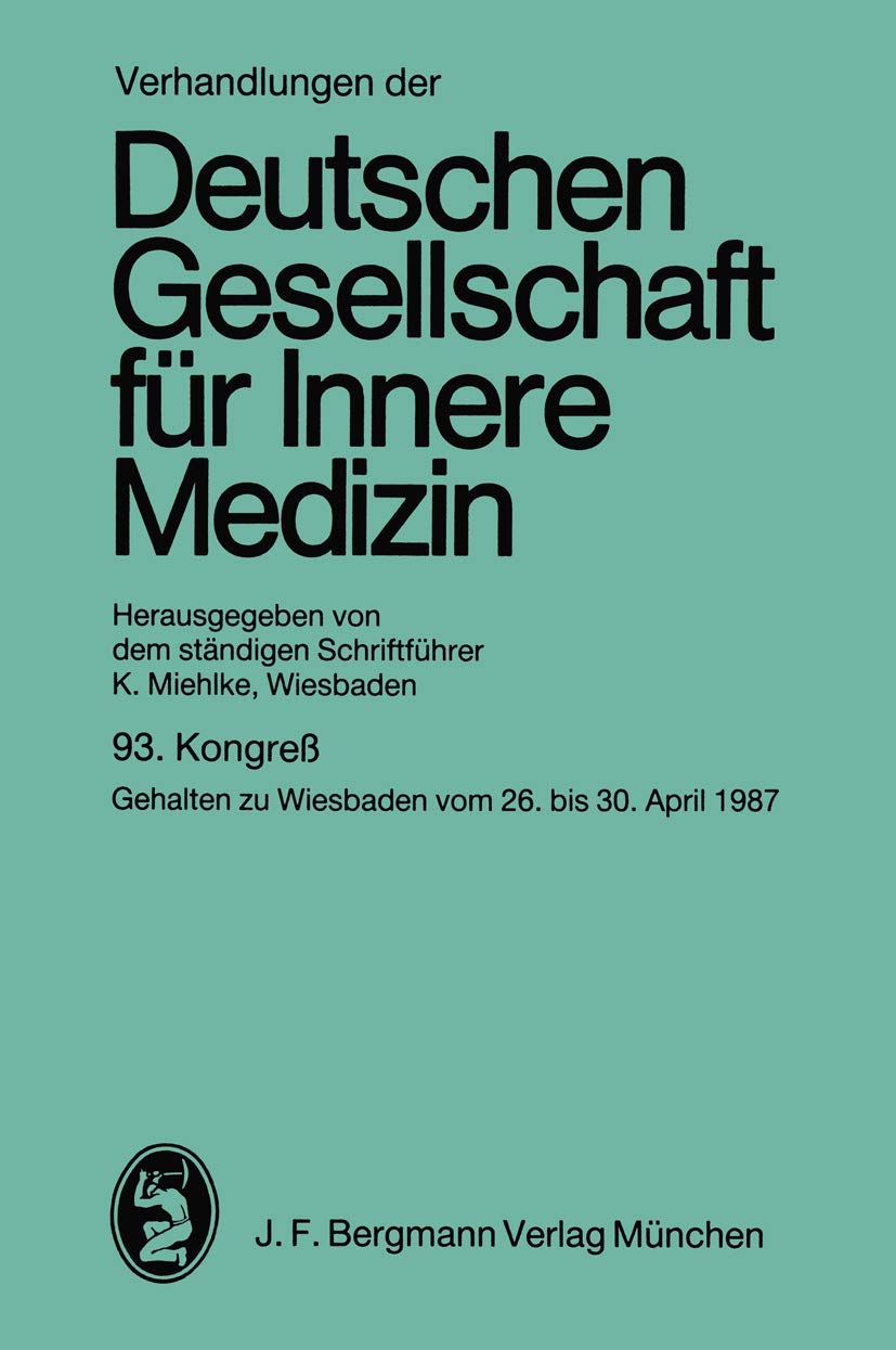 Kongreß: gehalten zu Wiesbaden vom 26. bis 30. April 1987 (Verhandlungen der Deutschen Gesellschaft für Innere Medizin, 93, Band 93) Medicine