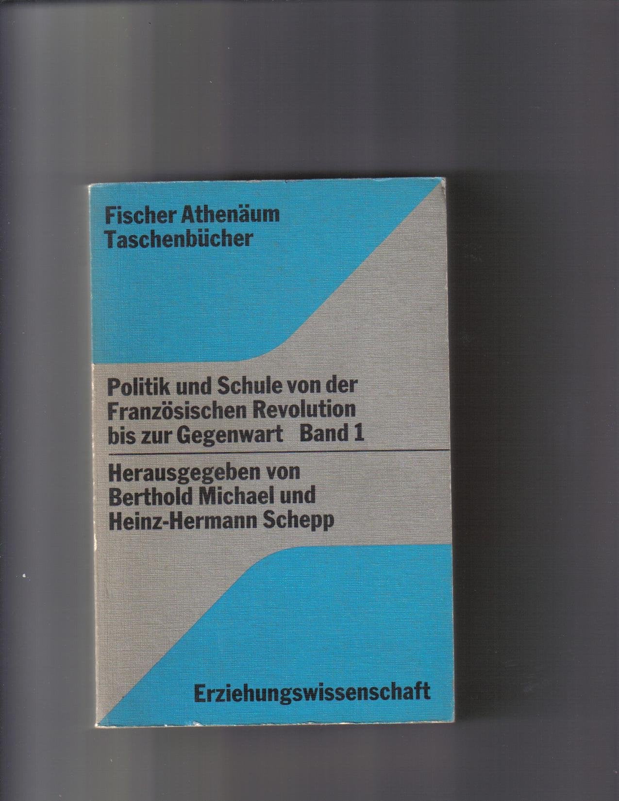 Politik und Schule von der Französischen Revolution bis zur Gegenwart, Band 1: Eine Quellensammlung zum Verhältnis von Gesellschaft, Schule und Staat im 19. und 20. Jahrhundert book