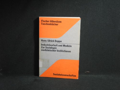 Industriearbeit und Medizin. Zur Soziologie medizinischer Institutionen Books
