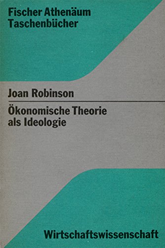 Ökonomische Theorie als Ideologie. Über einige altmodische Fragen der Wirtschaftstheorie. (Fischer Athenäum Taschenbücher Wirtschaftswissenschaft). book