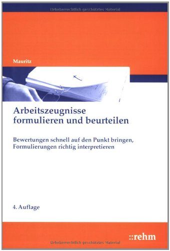 Arbeitszeugnisse formulieren und beurteilen: Bewertungen schnell auf den Punkt bringen, Formulierungen richtig interpretieren (PERSONAL INFO TOP) Law