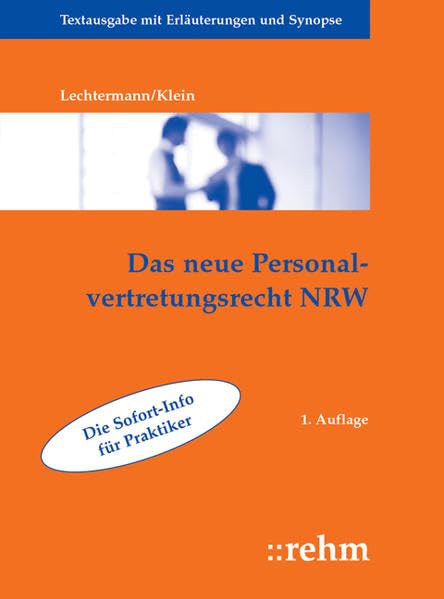 Das neue Personalvertretungsrecht NRW: Textausgabe mit Erläuterungen und Synopse: Textausgabe mit Erläuterungen und Synopse. Die Sofort-Info für Praktiker Law