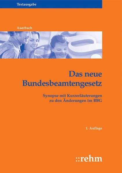 Beamtenrecht des Bundes und der Länder - Gesamtausgabe B / Das neue Bundesbeamtengesetz: Synopse mit Kurzerläuterungen zu den Änderungen im BBG: ... zu den Änderungen im BBG. Textausgabe Law