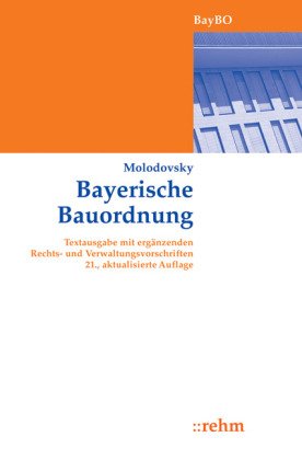 Bayerische Bauordnung: Textausgabe mit ergänzenden Rechts- und Verwaltungsvorschriften Law
