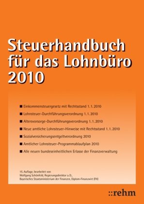Steuerhandbuch für das Lohnbüro 2010: Alle für den Lohnsteuerabzug durch den Arbeitgeber benötigte Gesetzestexte, Richtlinien, bundeseinheitlich ... und amtlichen Vordruckmuster Law