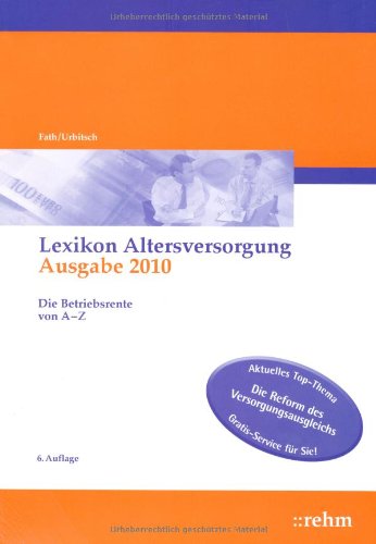 Lexikon Altersversorgung 2010: Die Betriebsrente von A-Z Law