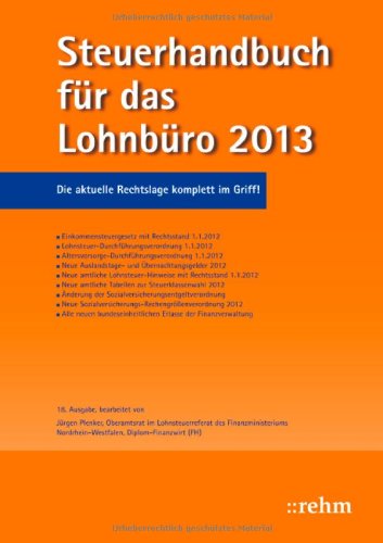 Steuerhandbuch für das Lohnbüro 2013: Die perfekte Ergänzung für den korrekten Lohnsteuerabzug aus Sicht des Arbeitgebers: Die aktuelle Rechtslage ... und amtlichen Vordruckmuster Law