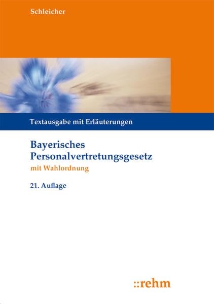 Bayerisches Personalvertretungsgesetz mit Wahlordnung: Textausgabe mit Erläuterungen zum BayPVG Law