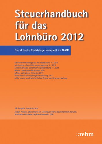 Steuerhandbuch für das Lohnbüro 2012: Die perfekte Ergänzung für den korrekten Lohnsteuerabzug aus Sicht des Arbeitgebers Law