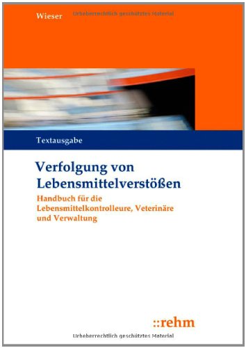 Verfolgung von Lebensmittelverstößen: Handbuch für die Lebensmittelkontrolleure, Veterinäre und Verwaltung: Handbuch für die Lebensmittelkontrolleure, Veterinäre und Verwaltung. Textausgabe Law