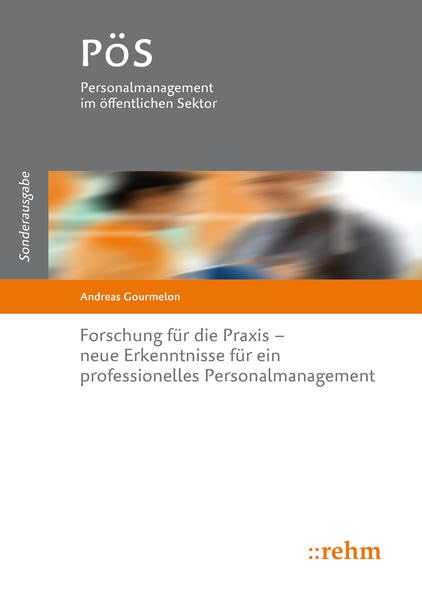 Forschung für die Praxis - neue Erkenntnisse für ein professionelles Personalmanagement (PöS - Personalmanagement im öffentlichen Sektor) Business, Finance & Career