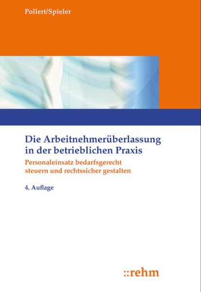 Die Arbeitnehmerüberlassung in der betrieblichen Praxis: Personaleinsatz bedarfsgerecht steuern und rechtssicher gestalten Law