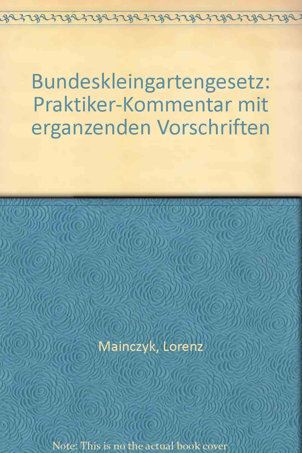Bundeskleingartengesetz. Praktiker-Kommentar mit ergänzenden Vorschriften Leisure, Home & Garden