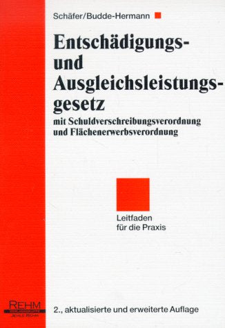 Entschädigungs- und Ausgleichsleistungsgesetz: Mit Schuldverschreibungsverordnung und Flächenerwerbsverordnung Leitfaden für die Praxis book