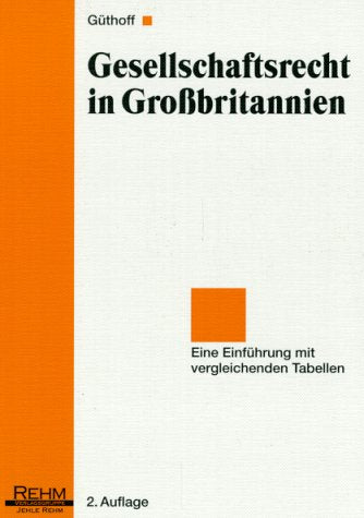 Gesellschaftsrecht in Grossbritannien: Eine Einführung mit vergleichenden Tabellen (Gesellschaftsrecht International) Law