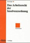 Das Arbeitsrecht der Insolvenzordnung: Kommentar. Erläuterung der geltenden Bestimmungen Law