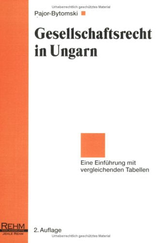 Gesellschaftsrecht in Ungarn: Leitfaden: Eine Einführung mit vergleichenden Tabellen Law
