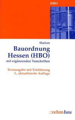 Bauordnung Hessen (HBO) mit ergänzenden Vorschriften: Textausgabe mit Einführung Business & Technology