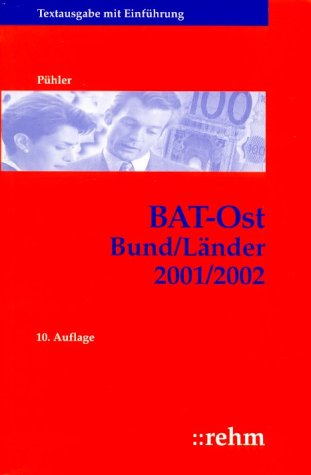 BAT-Ost Bund/Länder 2001/2002. Bundes-Angestelltentarifvertrag in der in den neuen Ländern geltenden Fassung einschließlich der wichtigsten ... Textausgabe mit Einführung Law