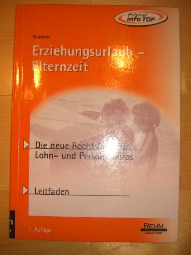 Erziehungsurlaub /Elternzeit: Die neue Rechtslage für Lohn- und Personalbüros Law