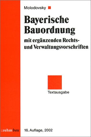 Bayerische Bauordnung. Textausgabe mit ergänzenden Rechts- und Verwaltungsvorschriften Law