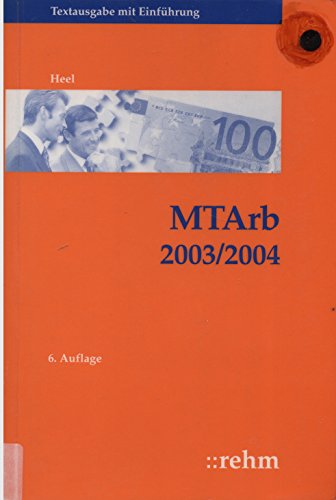 MTArb 2003/2004 - Manteltarifvertrag für Arbeiterinnen und Arbeiter des Bundes und der Länder einschliesslich der Sonderregelungen sowie ergänzender Tarifverträge: Textausgabe mit Einführung Law