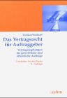Das Vertragsrecht für Auftraggeber: Vertragsregelungen für gewerbliche und öffentliche Aufträge. Leitfaden für die Praxis Law