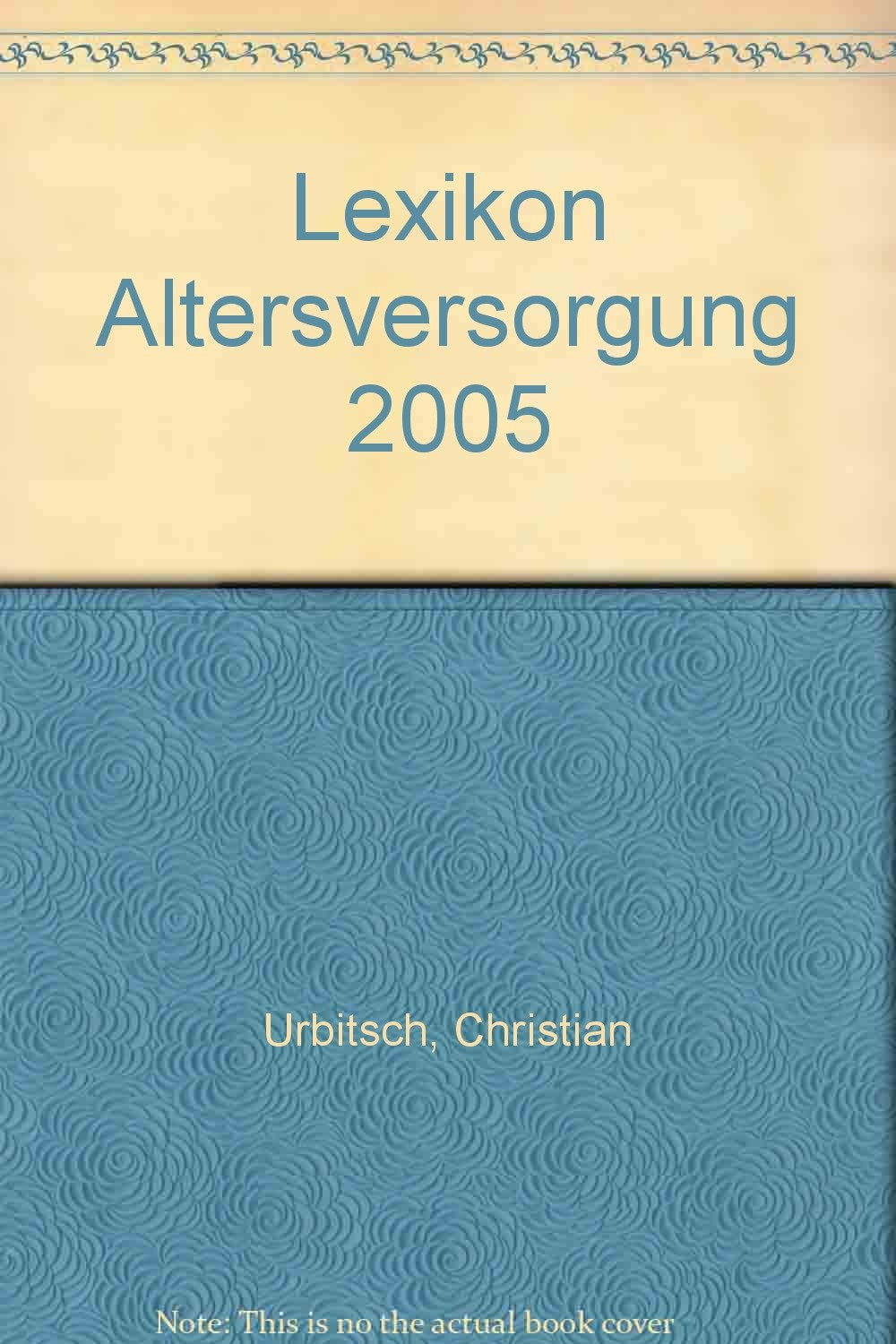 Lexikon Altersversorgung. Die Betriebsrente von A - Z Business, Finance & Career