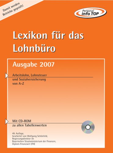 Lexikon für das Lohnbüro: Arbeitslohn, Lohnsteuer und Sozialversicherung von A - Z. Mit CD-ROM zu allen Tabellenwerten Business, Finance & Career