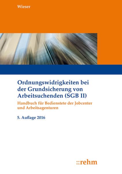 Ordnungswidrigkeiten bei der Grundsicherung von Arbeitsuchenden (SGB II): Handbuch für Bedienstete der Jobcenter und Arbeitsagenturen Law