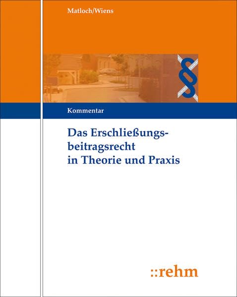 Das Erschließungsbeitragsrecht in Theorie und Praxis: mit Straßenausbaubeitragsrecht, Praktikerkommentar mit Online-Service Law