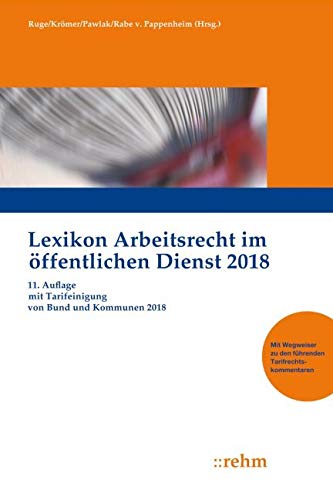 Lexikon Arbeitsrecht im öffentlichen Dienst 2018: Mit Tarifeinigung von Bund und Kommunen 2018. Mit Online-Zugang Law
