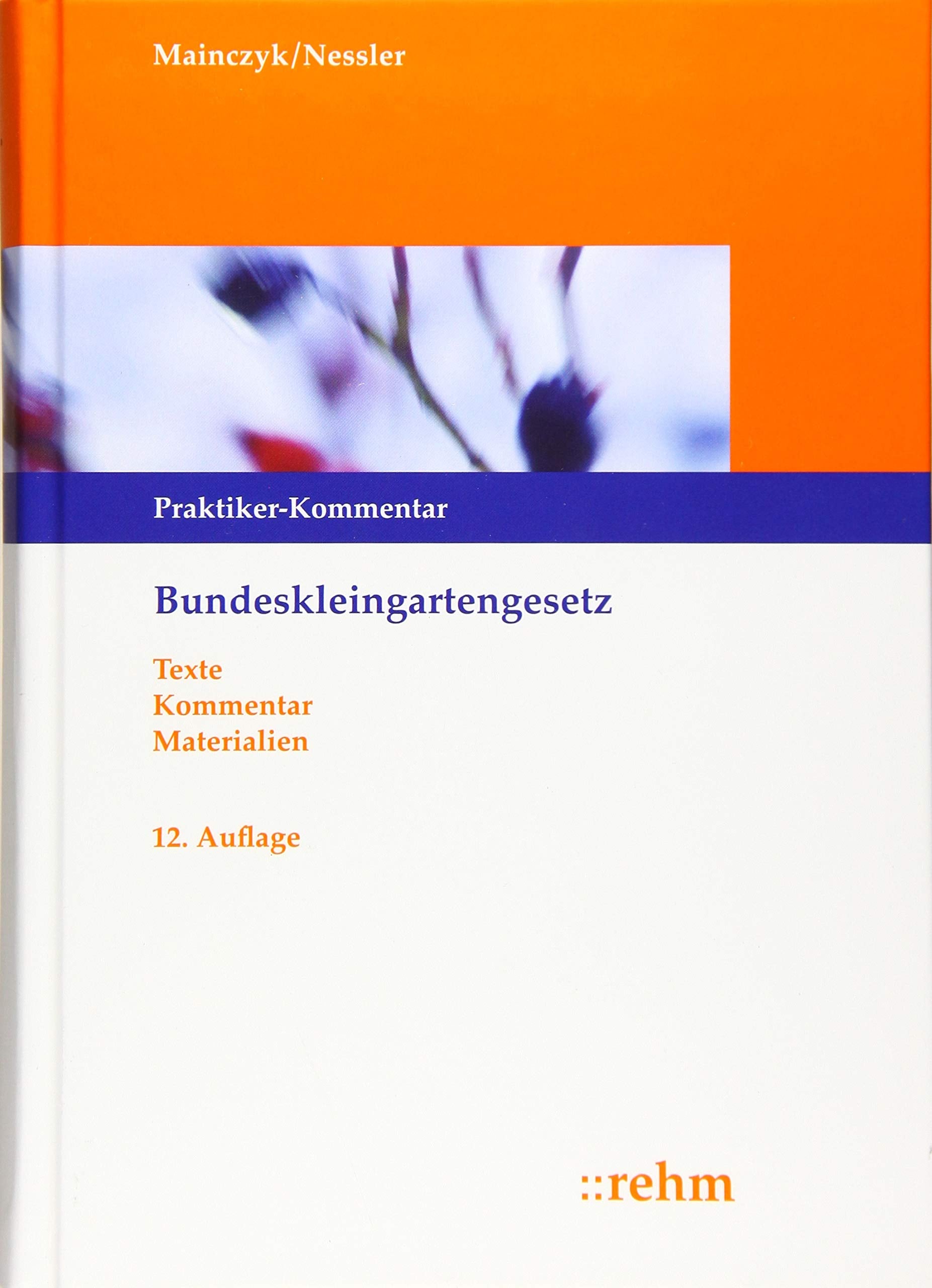 Bundeskleingartengesetz: Praktiker-Kommentar mit ergänzenden Vorschriften Law