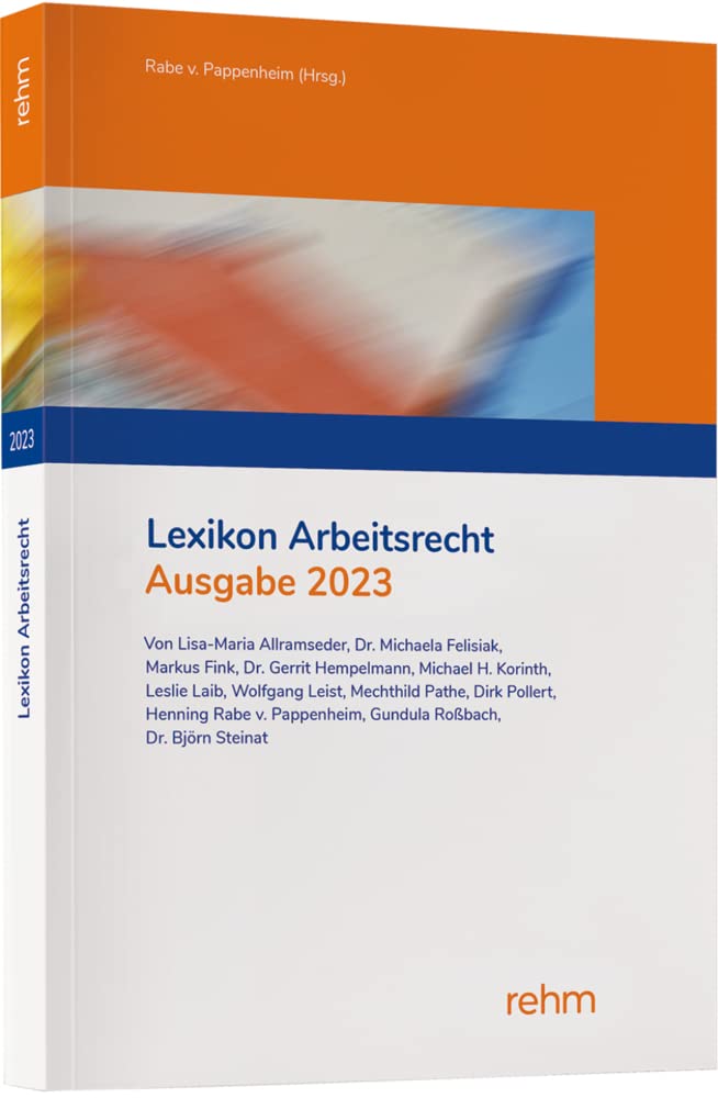Lexikon Arbeitsrecht 2023: Praxisprobleme in der Privatwirtschaft schnell lösen Law
