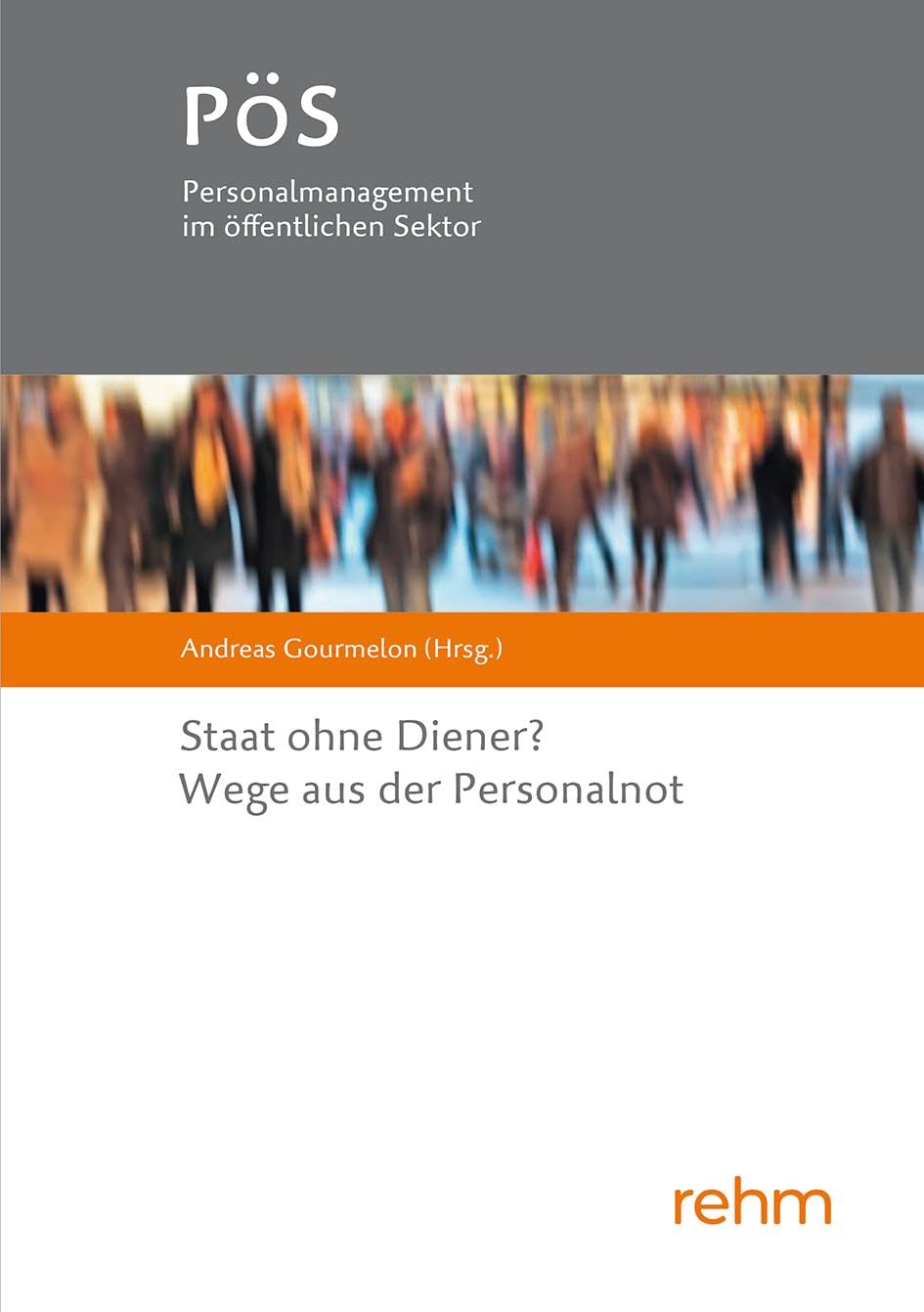 Staat ohne Diener? Wege aus der Personalnot (PöS - Personalmanagement im öffentlichen Sektor) Law