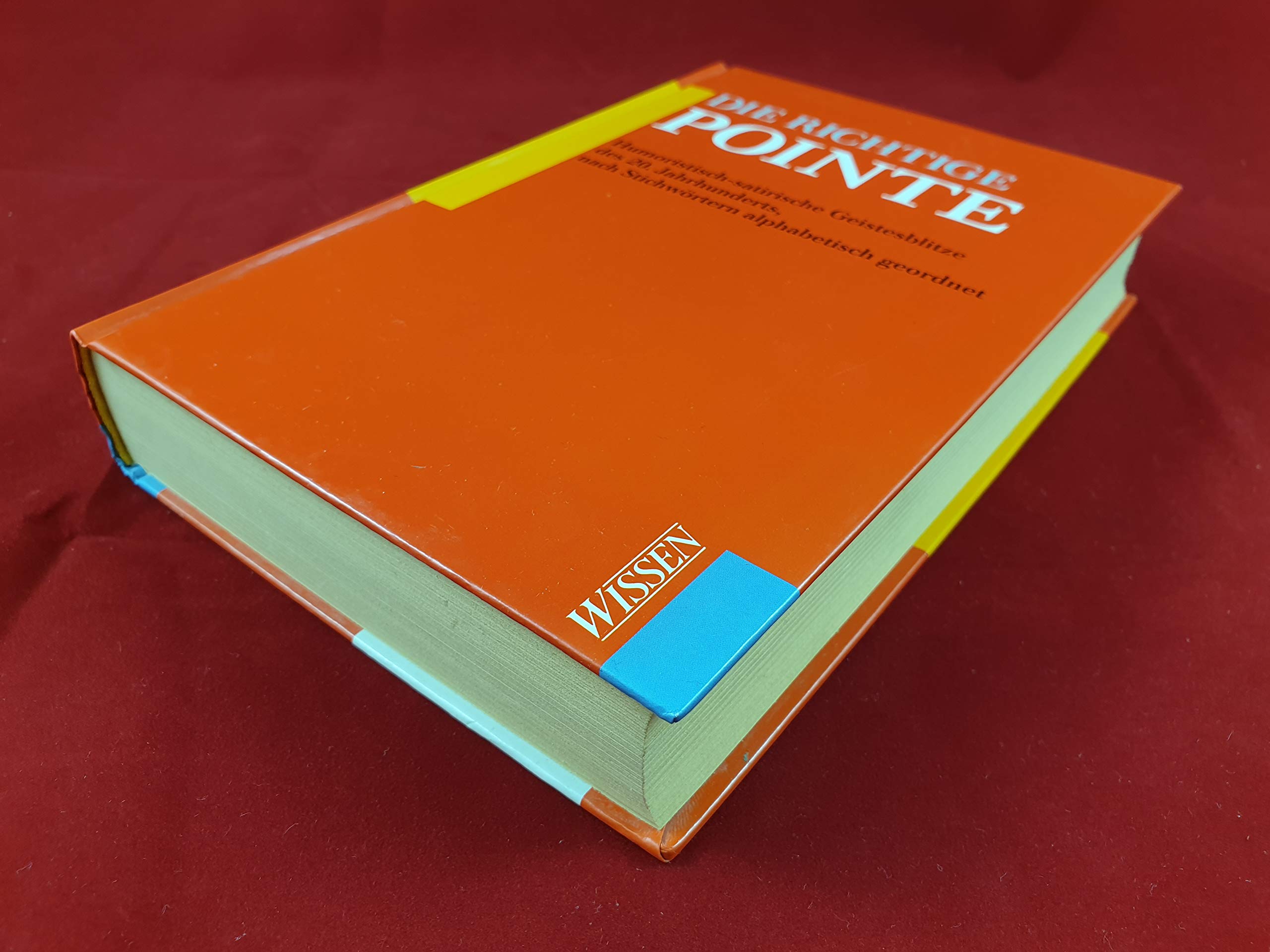 Die richtige Pointe. Humoristisch-satirische Geistesblitze des 20. Jahrhunderts nach Stichwörtern alphabetisch geordnet Professional & Reference Books