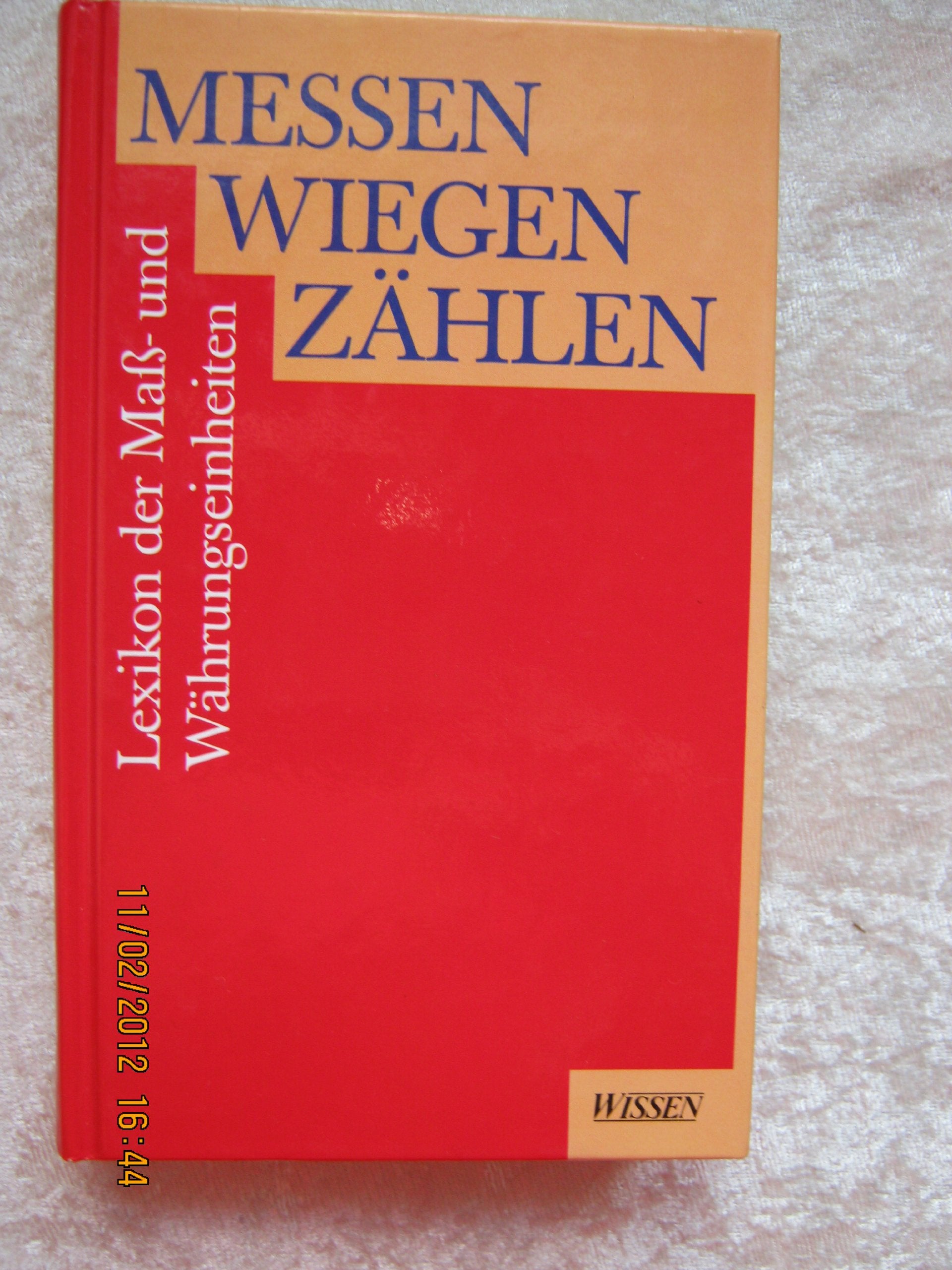 Messen - Wiegen - Zählen. Lexikon der Mass- und Währungseinheiten Learning & Reference