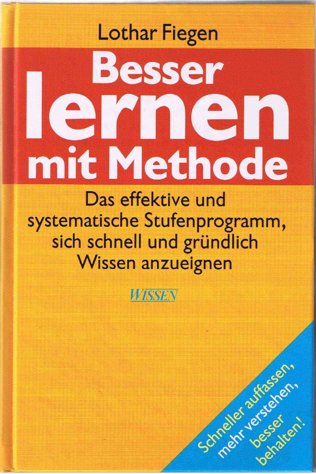 Besser Lernen mit Methode. Das effektive und systematische Stufenprogramm, sich schnell und gründlich Wissen anzueignen General education