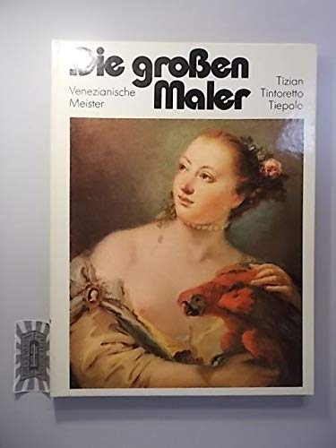 Venezianische Meister: Tizian, Tintoretto, Tiepolo. (Die groÃŸen Maler) Film, Art & Culture
