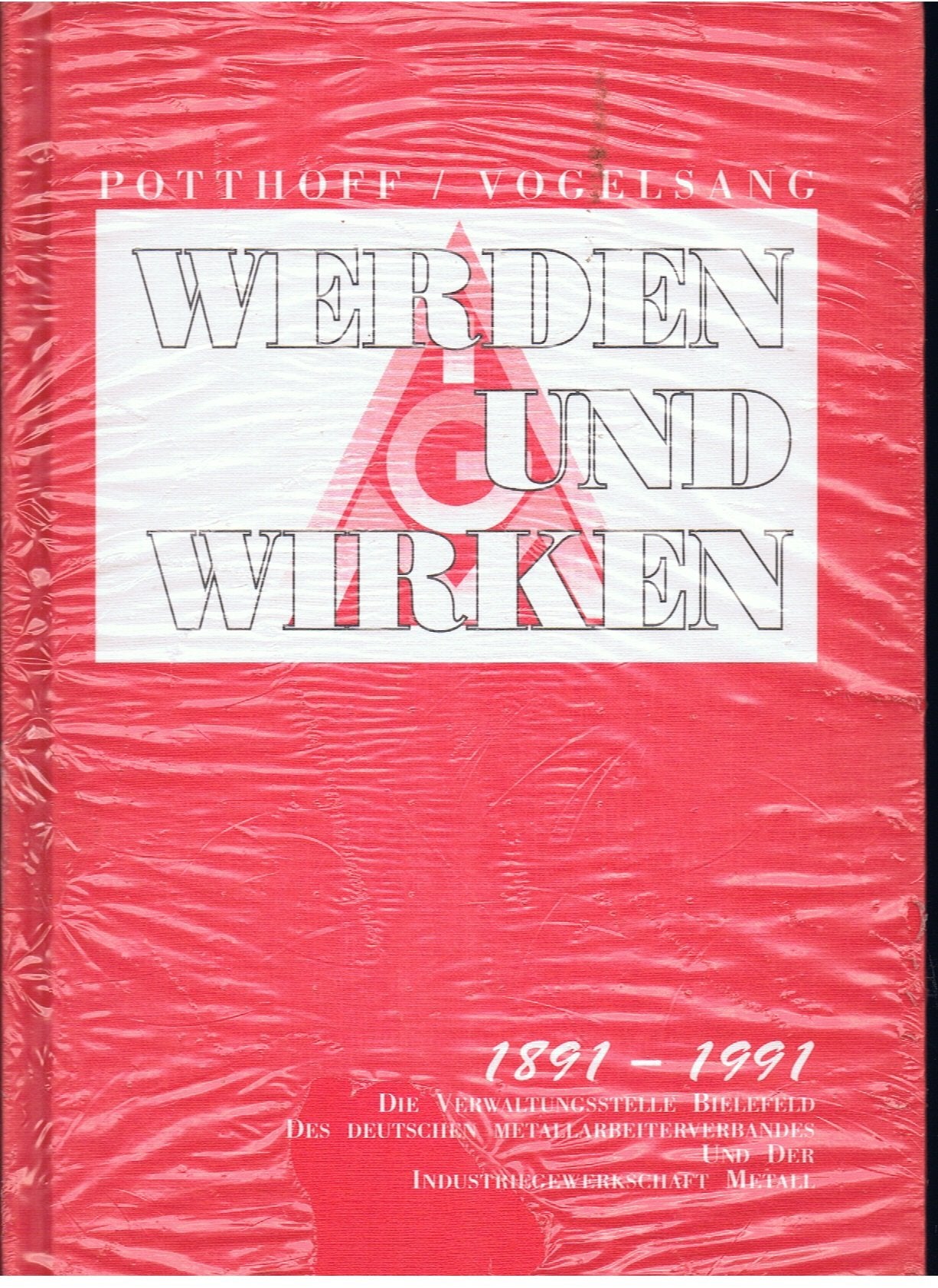 Werden und Wirken. Die Verwaltungsstelle Bielefeld der Industriegewerkschaft Metall und des deutschen Metallarbeiter-Verbandes. Books