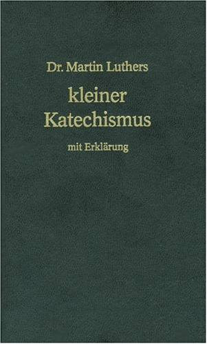 Der kleine Katechismus Dr. Martin Luthers. Mit einem Anhang: Die theologische Erklärung von Barmen vom 31. Mai 1934 Memories