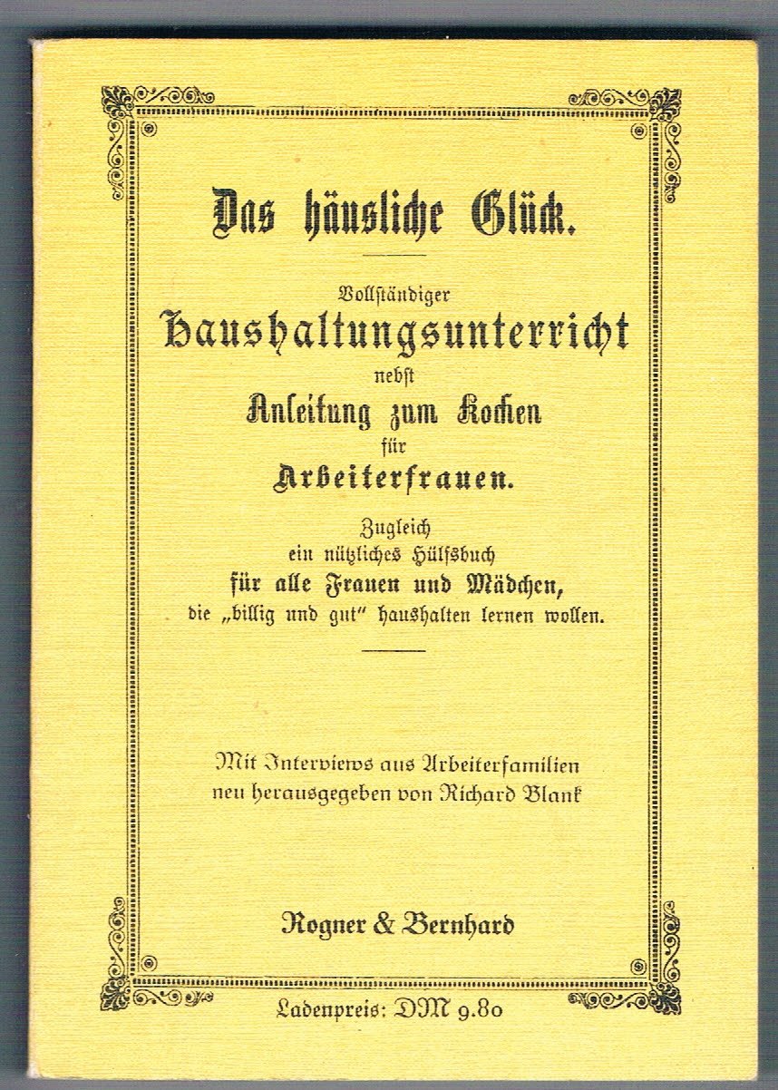 Das häusliche Glück. Vollständiger Haushaltungsunterricht nebst Anleitung zum Kochen für Arbeiterfrauen. Books