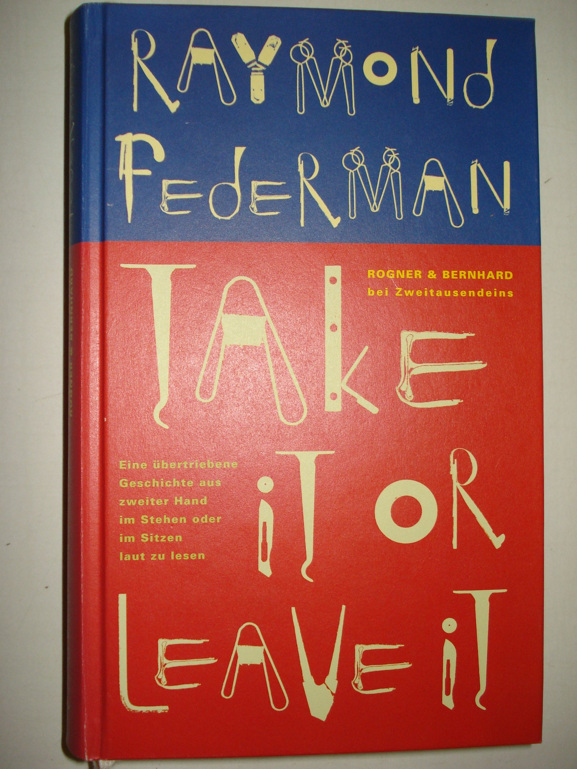 Take it or Leave it: Eine übertriebene Geschichte aus zweiter Hand im Stehen oder im Sitzen laut zu lesen Books