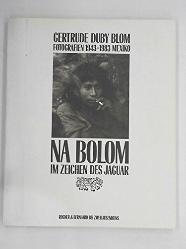 Na Bolom Im Zeichen des Jaguars Fotografien 1943-1983 Mexiko Gertrude Duby Blom book