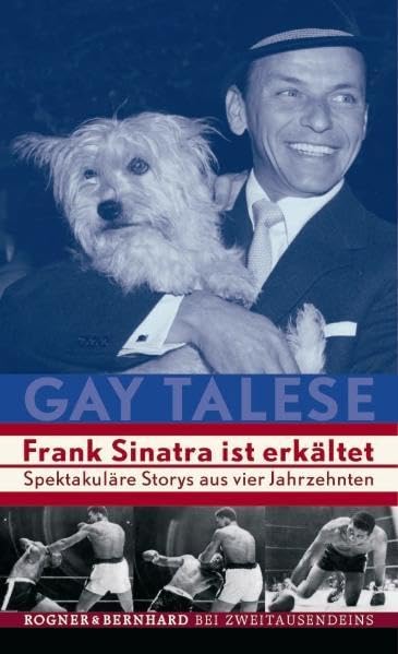 Frank Sinatra ist erkältet: Spektakuläre Storys aus vier Jahrzehnten Contemporary literature