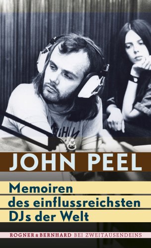John Peel: Memoiren des einflussreichsten DJs der Welt Contemporary literature