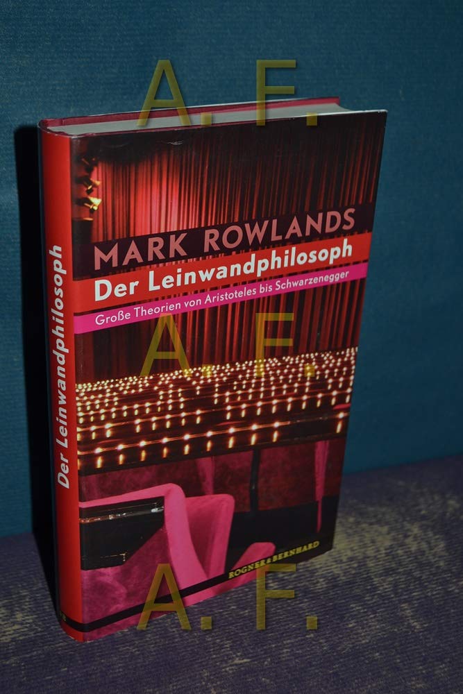 Der Leinwandphilosoph: Große Theorien von Sokrates bis Schwarzenegger Philosophy