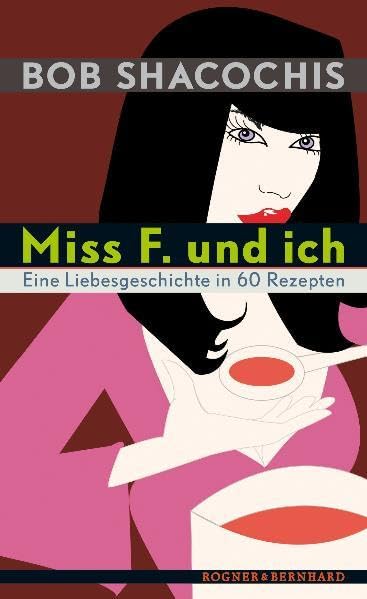Miss F. und ich: Eine Liebesgeschichte in 60 Rezepten Contemporary literature